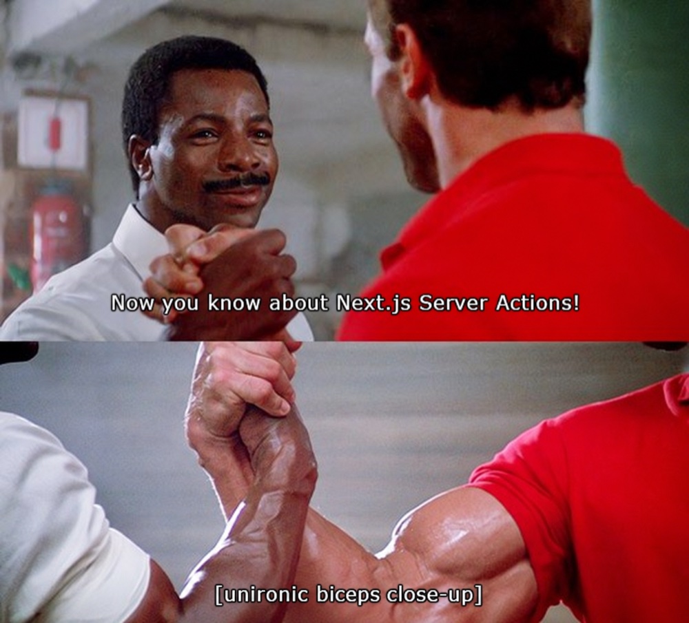 Now you know about Next.js Server Actions, unironic biceps close-up